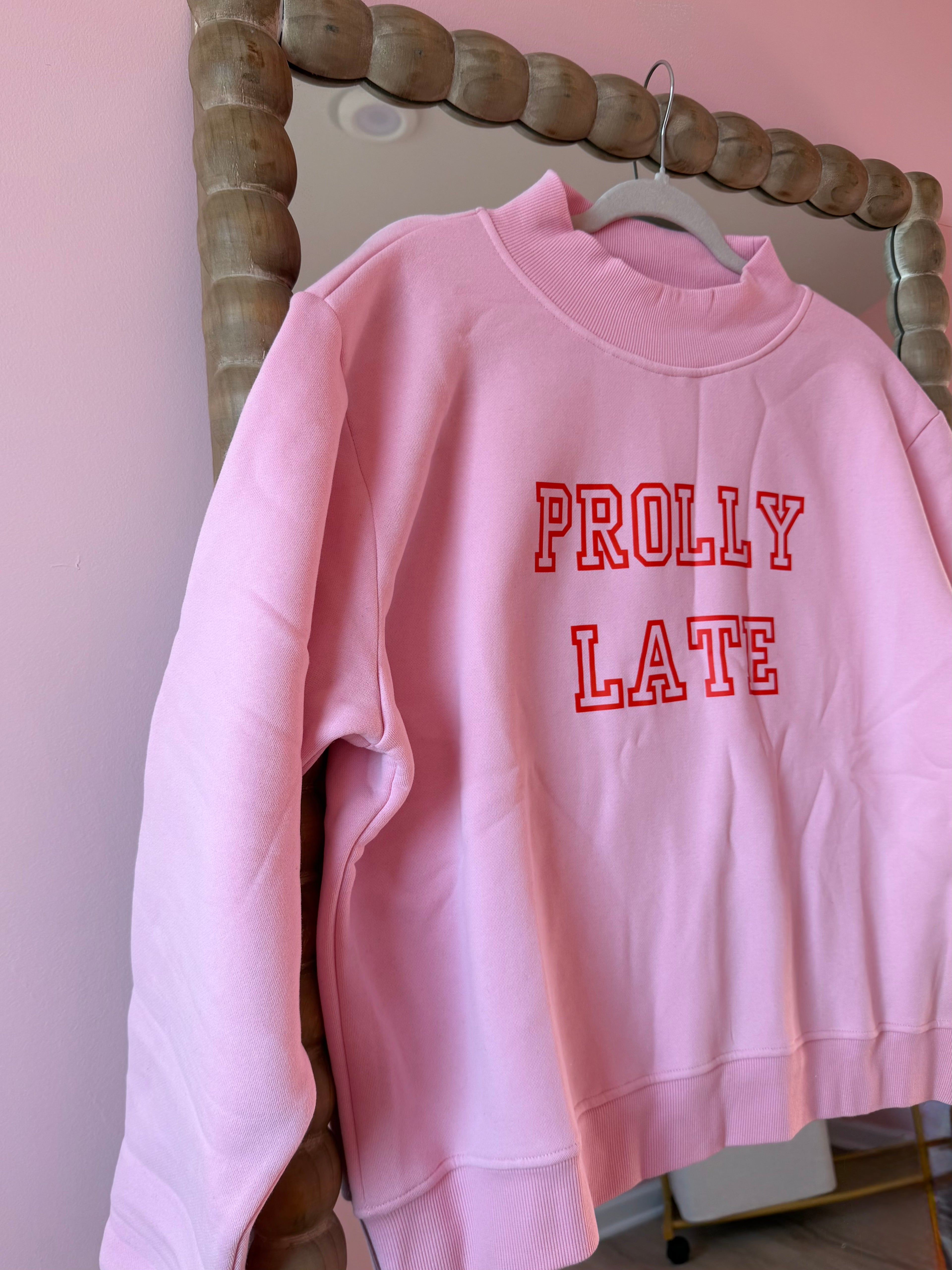 Prolly Late Mockneck Sweatshirt