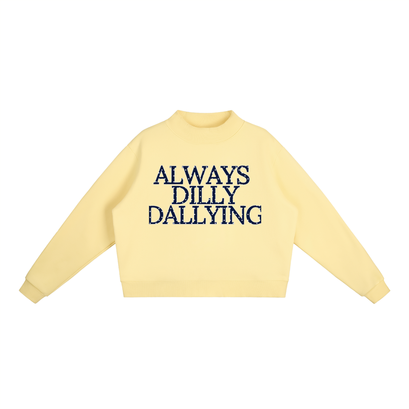 Always Dilly Dallying