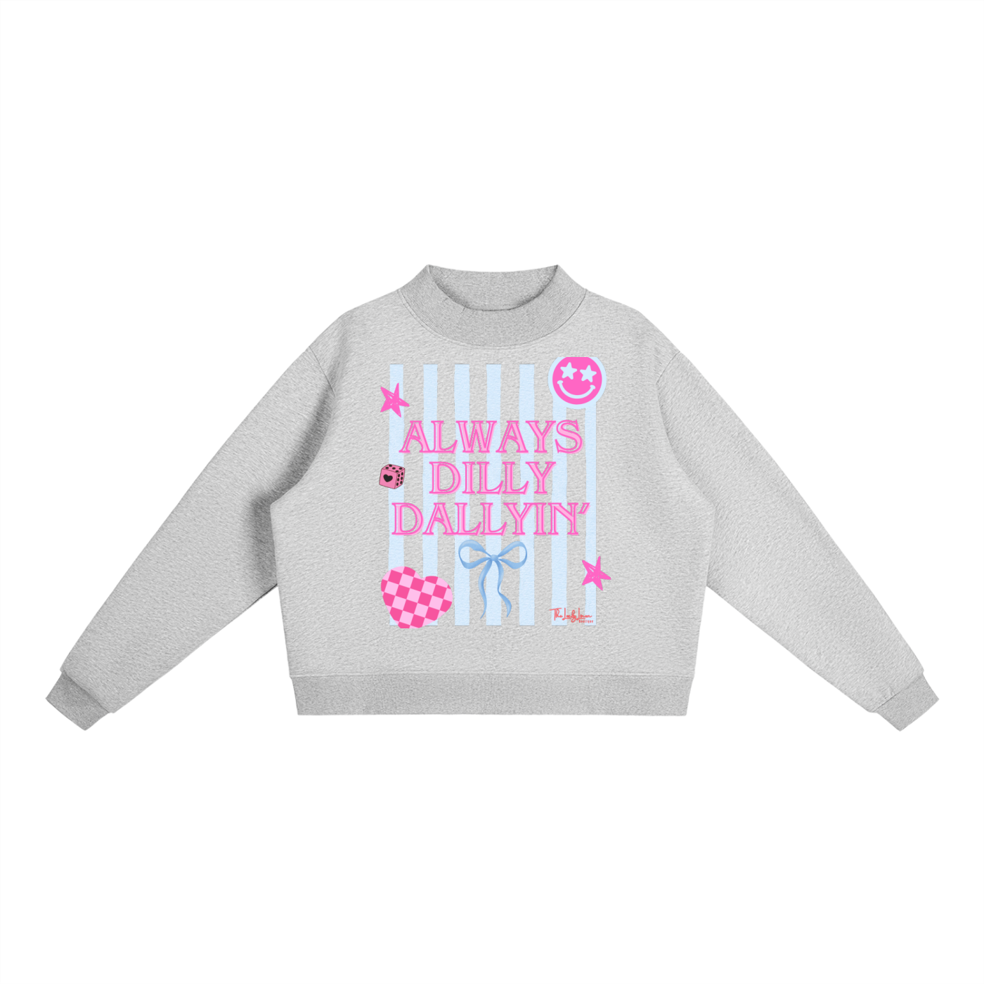 Always Dilly Dallyin' Mockneck *PREORDER*
